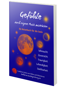 Noten-E-Book Gefühle durch eigene Musik ausdrücken. Ein Notenbuch für die Seele.